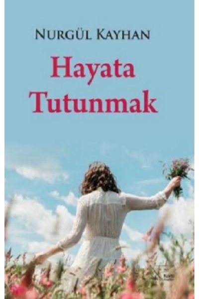 Kuytu Yayınları Hayata Tutunmak Nurgül Kayhan Kitabı 112 Sayfa Kuytu Yayınları