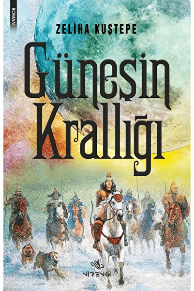 Nirengi Yayınları Güneşin Krallığı / Zeliha Kuştepe / Nirengi Yayınları / 978...