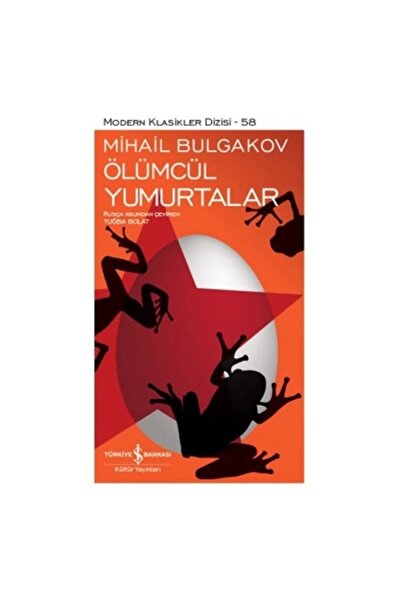 İş Bankası Kültür Yayınları Ölümcül Yumurtalar /mihail Bulgakov /