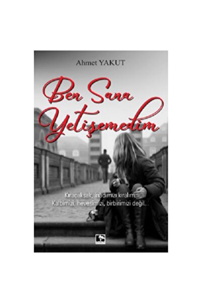 Generic Brand Ben Sana Yetişemedim / Çınaraltı Yayınları / Ahmet Yakut