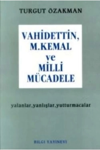 Bilgi Yayınevi Vahidettin, M. Kemal Ve Milli Mücadele