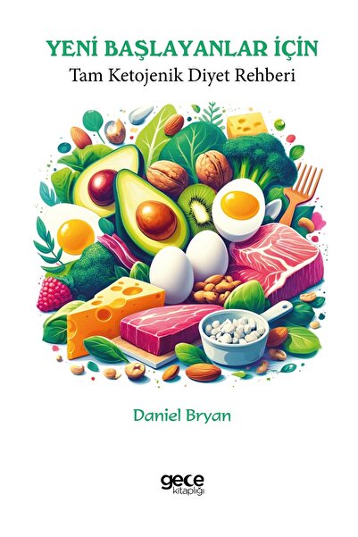 Gece Kitaplığı Yeni Başlayanlar İçin Tam Ketojenik Diyet Rehberi