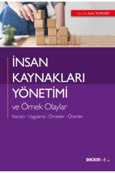 Seçkin Yayıncılık Insan Kaynakları Yönetimi Ve Örnek Olaylar Kavram – Uygulama – Örnekler – Öneriler