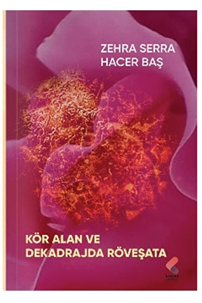 Klaros Yayınları Kör Alan ve Dekadrajda Röveşata / Zehra Serra / Klaros Yayın...