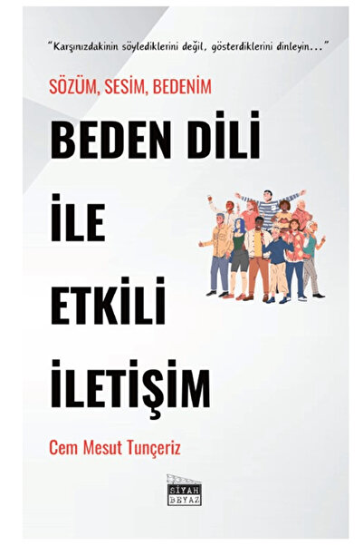 Siyah Beyaz Yayınları Beden Dili İle Etkili İletişim / Cem Mesut Tunçeriz / S...