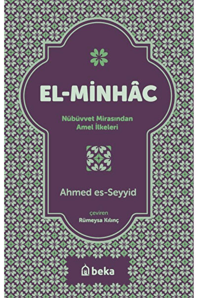 Beka Yayınları El Minhac Nübüvvet Mirasından Amel İlkeleri / Ahmed es- Seyyid / Beka Yayınları / 9786256757981