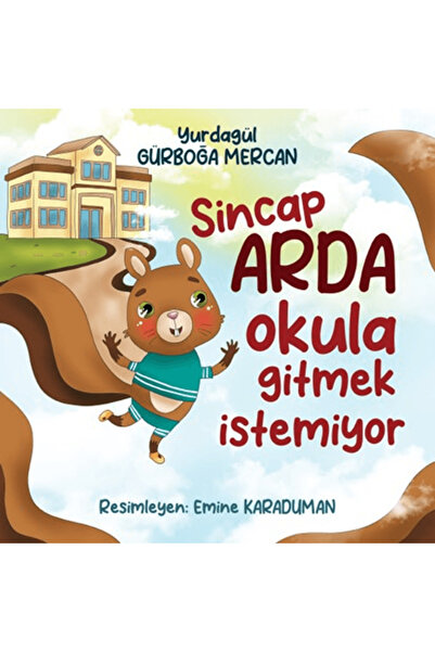 Siyah Beyaz Yayınları Sincap Arda Okula Gitmek İstemiyor / Yurdagül Gürboğa M...