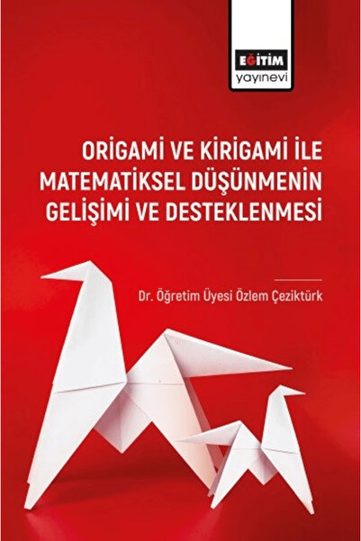 Eğitim Yayınevi Origami ve Kirigami ile Matematiksel Düşünmenin Gelişimi ve D...