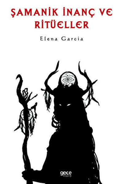 Gece Kitaplığı Şamanik İnanç ve Ritüeller / Elena Garcia / Gece Kitaplığı / 9...