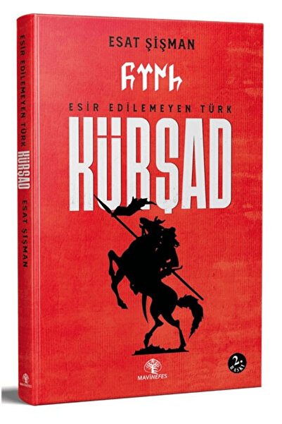 Mavi Nefes Yayınları Esir Edilemeyen Türk Kürşad / Esat Şişman / Mavi Nefes Y...