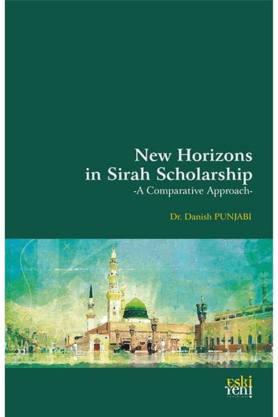 Eski Yeni Yayınları New Horizons in Sirah Scholarship / Danish Punjabi / Eski New Publications / 9786256781412