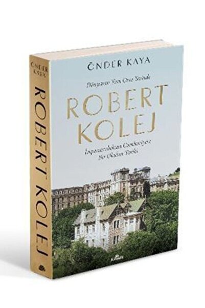 Kronik Kitap Dünyanın Tam Orta Yerinde Robert Kolej - Imparatorluktan Cumhuri...