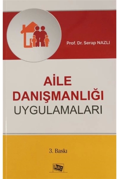 Anı Yayıncılık Aile Danışmanlığı Uygulamaları - Serap Nazlı 9786051702476