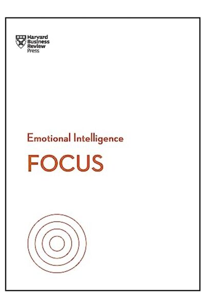 Harvard Business Press التركيز (سلسلة الذكاء العاطفي من هارفارد بيزنس ريفيو)