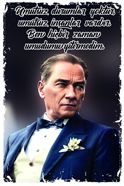 Hayal Poster Atatürk Umutsuz Durumlar Yoktur Umutsuz İnsanlar Vardır Retro Ahşap Poster (20x30) cm