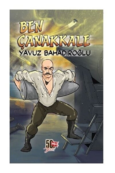 Nesil Çocuk Yayınları Ben Çanakkale / Yavuz Bahadıroğlu / / 9786051833873