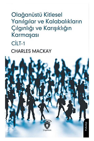 Dorlion Yayınları Olağanüstü Kitlesel Yanılgılar ve Kalabalıkların Çılgınlığı...