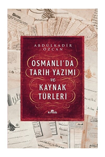 Kronik Kitap Osmanlı’da Tarih Yazımı ve Kaynak Türleri