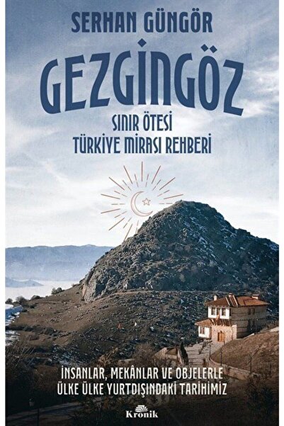 Kronik Kitap Gezgingöz - Sınır Ötesi Türkiye Mirası Rehberi & Insanlar, Mekan...