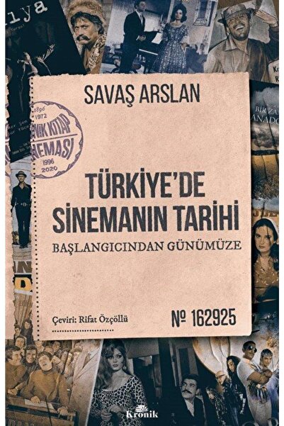 Kronik Kitap Türkiye'de Sinemanın Tarihi Başlangıcından Günümüze Savaş Arslan