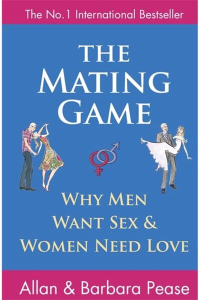 Orion The Mating Game: Why Men Want Sex and Women Need Love: Understanding Wh...