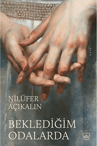 İthaki Yayınları Beklediğim Odalarda / Nilüfer Açıkalın / İthaki Yayınları / ...