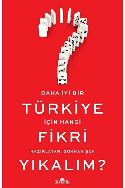 Kronik Kitap Daha İyi Bir Türkiye İçin Hangi Fikri Yıkalım?