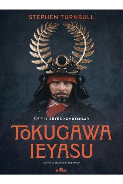Kronik Kitap Tokugawa Ieyasu - Osprey Büyük Komutanlar Serisi