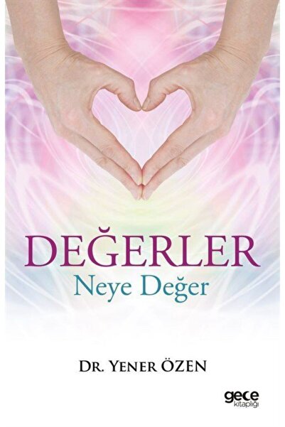 Gece Kitaplığı Değerler Neye Değer - - Yener Özen Kitabı