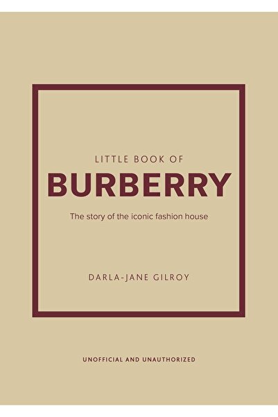 welbeck Little Book Of Burberry: The Story Of The Iconic Fashion House