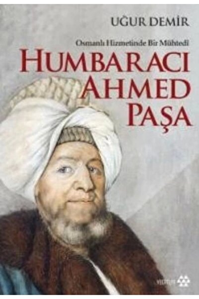 Yeditepe Yayınevi Osmanlı Hizmetinde Bir Mühtedi - Humbaracı Ahmed Paşa