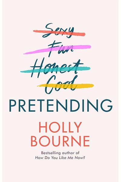 Penguin Books The Pretending: the Brilliant Adult Novel from Holly Bourne. Why Be Yourself When You Can Be Perfect