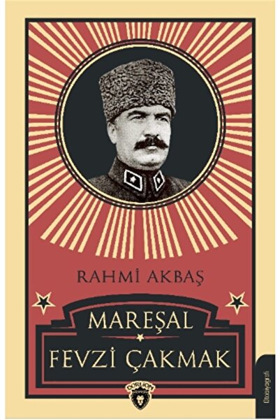 Dorlion Yayınları Mareşal Fevzi Çakmak  -Rahmi Akbaş