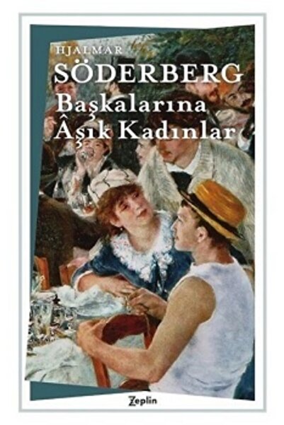 Zeplin Kitap Başkalarına Aşık Kadınlar, Hjalmar Söderberg, , Başkalarına Aşık...