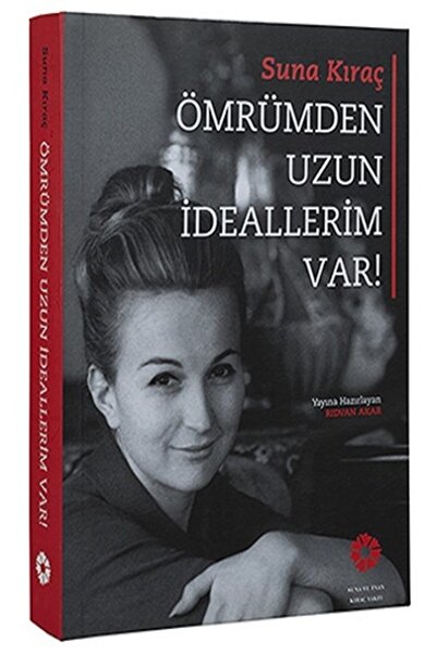 Genel Markalar Suna Kıraç - Ömrümden Uzun Ideallerim Var