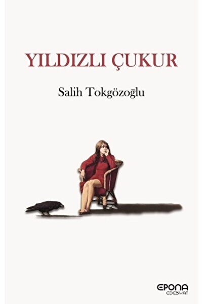 Epona Yayınları Yıldızlı Çukur, Salih Tokgözoğlu, Epona Kitap, Yıldızlı Çukur...
