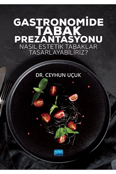 Nobel Akademik Yayıncılık Gastronomide Tabak Prezantasyonu - Nasıl Estetik Ta...