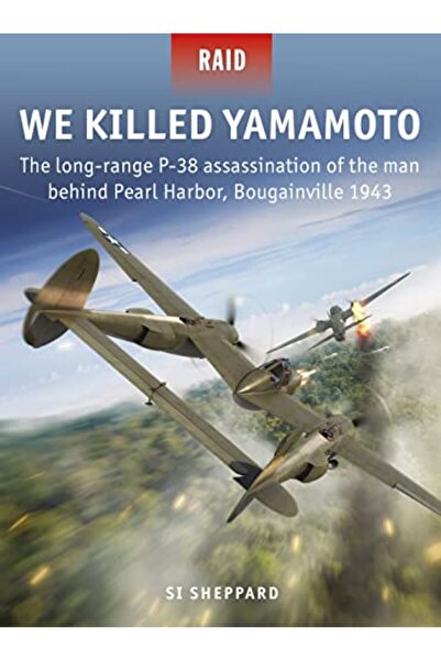 Osprey Publishing لقد قتلنا ياماموتو: عملية اغتيال الرجل الذي يقف وراء هجوم بيرل هاربور بطائرة P-38 بعيدة المدى، بوغانفيل 1