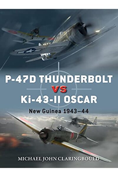 Osprey Publishing طائرة P-47D Thunderbolt في مواجهة طائرة Ki-43-II Oscar: غين...