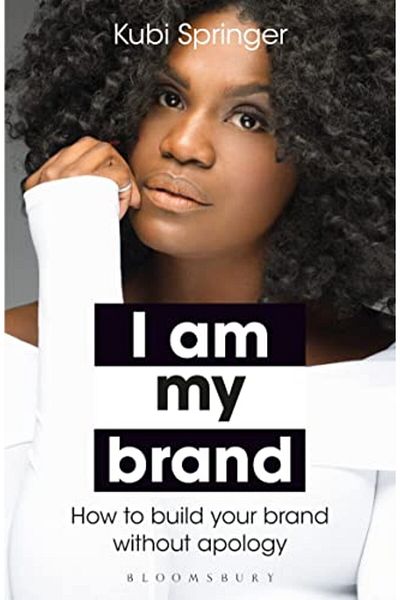 Bloomsbury I Am My Brand: How to Build Your Brand Without Apology