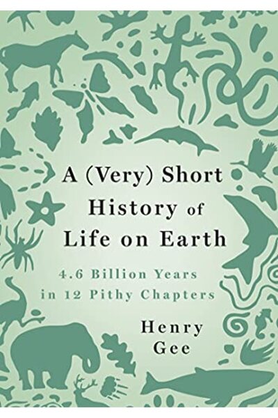 St. Martin'S Press A (Very) Short History of Life on Earth: 4.6 Billion Years...