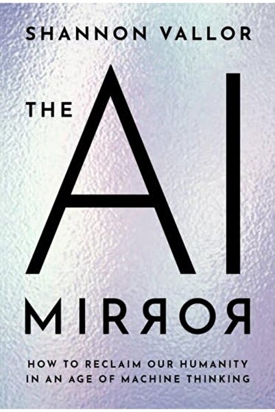 OXFORD UNIVERSITY PRESS The AI Mirror: How to Reclaim Our Humanity in an Age ...