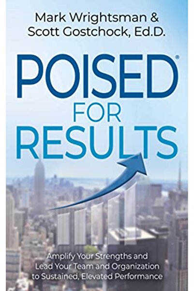Morgan James Publishing POISED for Results: Amplify Your Strengths and Lead Y...