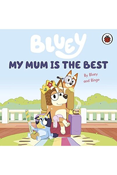 ladybird Bluey: My Mum Is the Best
