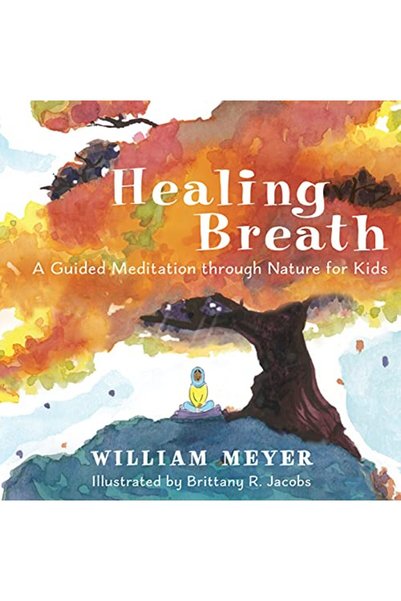 New World Library Healing Breath: A Guided Meditation through Nature for Kids
