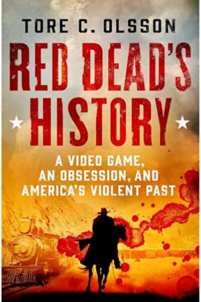 St. Martin'S Press Red Dead's History: A Video Game, an Obsession, and Americ...