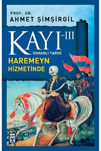 Timaş Yayınları Osmanlı Tarihi Kayı 3 - Haremeyn Hizmetinde