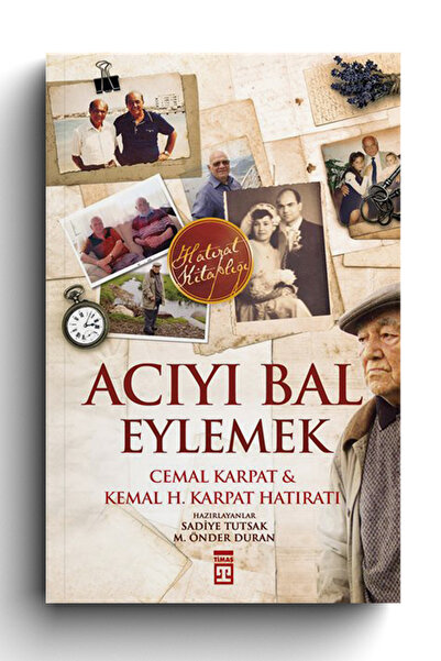 Timaş Yayınları Acıyı Bal Eylemek - Cemal Karpat Kemal H. Karpat Hatıratı