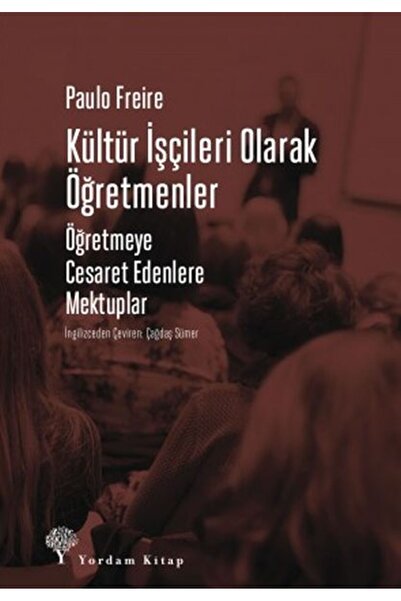 Yordam Kitap Kültür İşçileri Olarak Öğretmenler - Öğretmeye Cesaret Edenlere Mektuplar-Korunaklı Poşetle