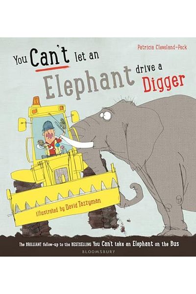 Bloomsbury You Can't Let an Elephant Drive a Digger